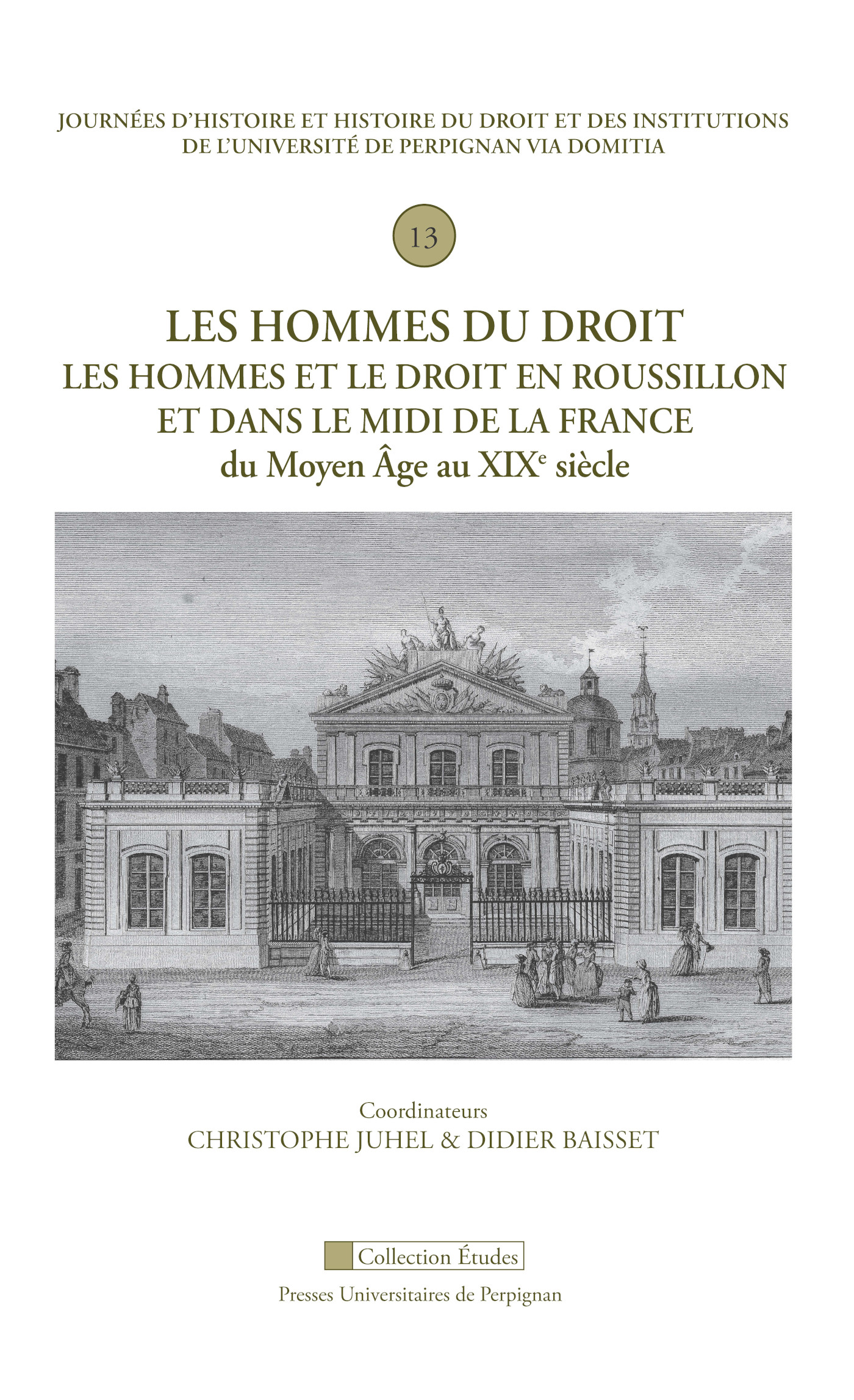 Les hommes du droit. Les hommes et le droit en Roussillon et dans le Midi de la France du Moyen Âge au XIXe siècle