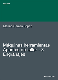 Máquinas herramientas. Apuntes de taller. 3. Engranajes