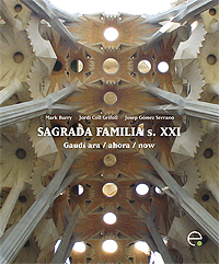 Sagrada Família s. XXI. Gaudí ara / ahora / now