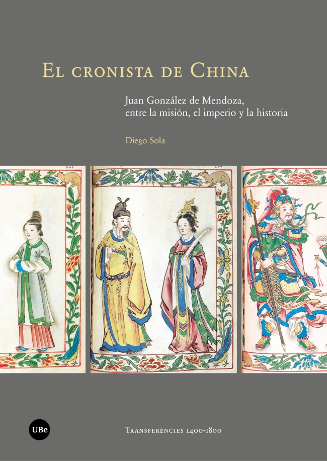 El cronista de China. Juan González de Mendoza, entre la misión, el imperio y la historia